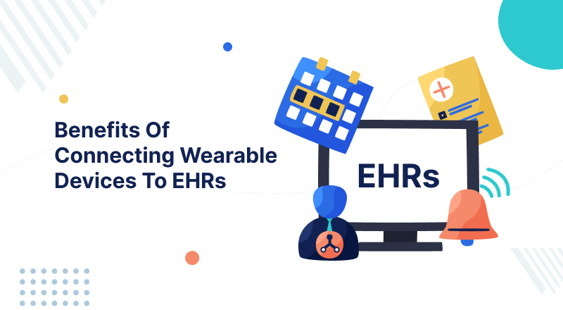 Benefits-Of-Connecting-Wearable-Devices-To-EHRs