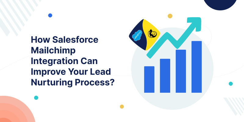 How-Can-Salesforce-Mailchimp-Integration-Improve-Your-Lead-Nurturing-Process